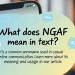 what does ngaf mean in text
