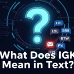 what does igk mean in text