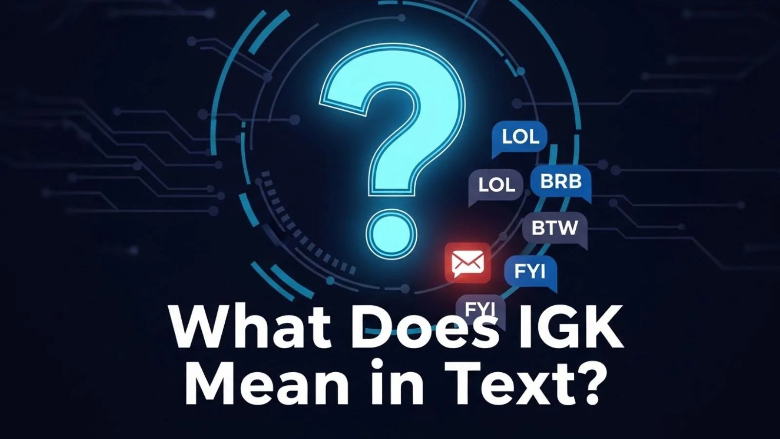 what does igk mean in text