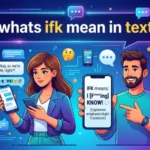 whats ifk mean in text