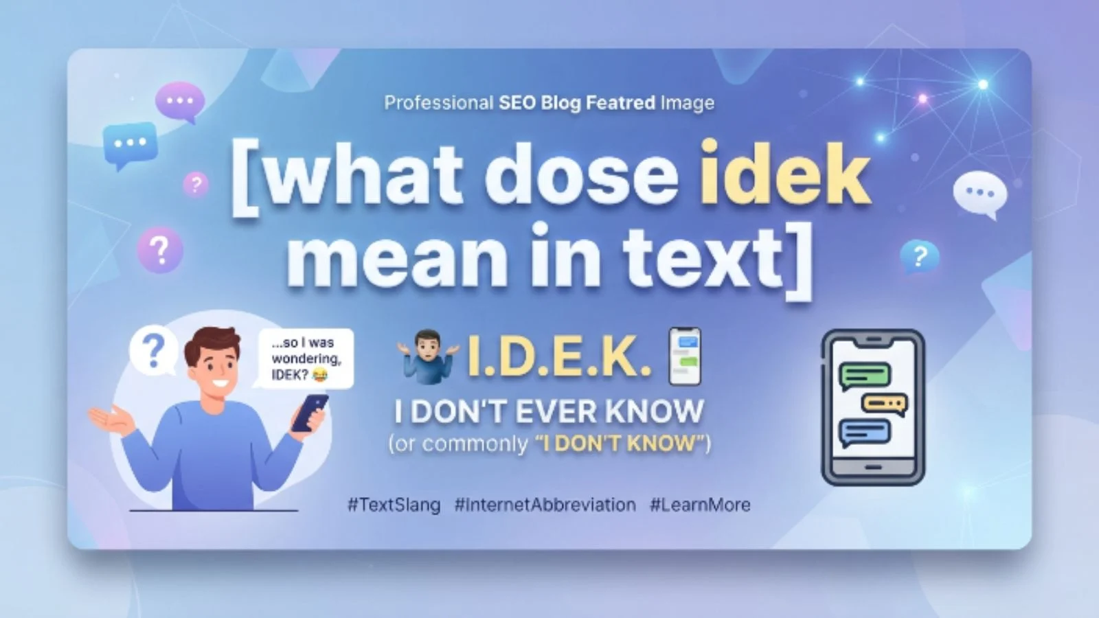 what dose idek mean in text