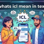 whats icl mean in text