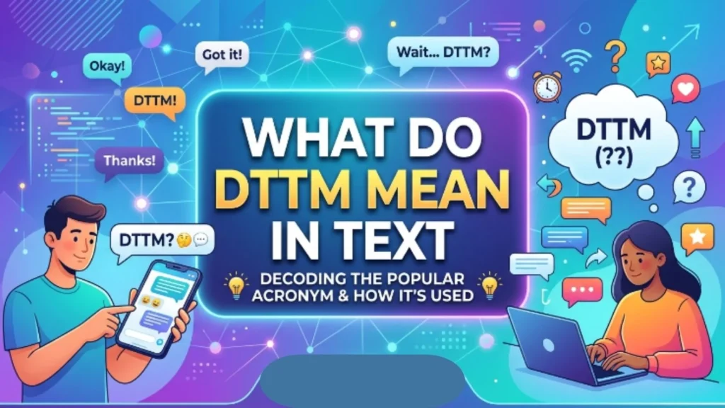 what do dttm mean in text